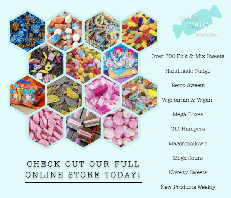 May include: A hexagonal honeycomb pattern of colorful candies, including gummy candies, chocolate, and hard candies. The text "PINATA PANTRY" is in the upper right corner of the image. The text "CHECK OUT OUR FULL ONLINE STORE TODAY!" is at the bottom of the image. The text "Over 500 Pick & Mix Sweets, Handmade Fudge, Retro Sweets, Vegetarian & Vegan, Mega Boxes, Gift Hampers, Marshmallow's, Mega Sours, Novelty Sweets, New Products Weekly" is listed on the right side of the image.
