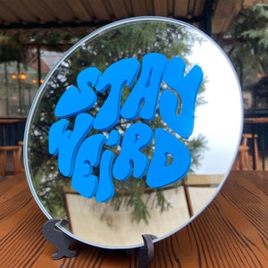 Table Mirror - Round Mirror Decor, Stay Weird Sign, Funky Mirror, Funky Table Decor, Circle Mirror, Mirror with Stand, Unique Selfie Decors.