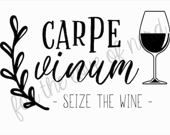 Carpe Vinum Seize The Wine SVG Cut File, DXF File, Vinyl Clip Art, Digital Download, Cricut Cut File, Silhouette Cut File, Instant Download