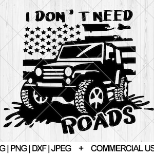 I don't need roads svg, Off road American flag svg, dxf, png, jpg, Mud life svg, Off road truck svg, American off road svg, Instant Download