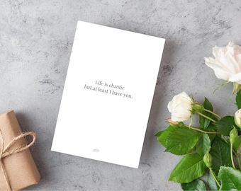 Life is Chaotic Printable 5x7 Friendship Card + Minimalist Art Print