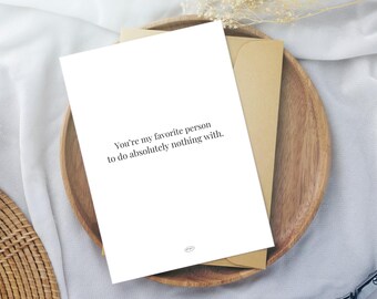 You’re My Favorite Person to Do Absolutely Nothing With Printable 5x7 Friendship Card + Minimalist Art Print
