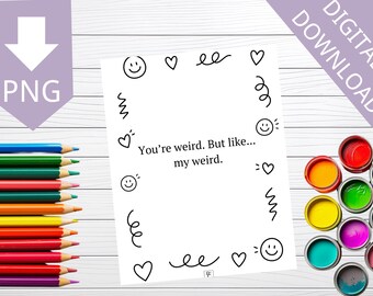 Funny Weird Card Printable, You’re Weird But My Weird, Sarcastic Love Card, Best Friend Card, Colorable Greeting Card
