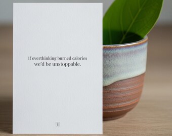 If Overthinking Burned Calories Printable 5x7 Card Funny/Slightly Unhinged