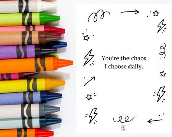 Funny Chaos Card Printable, You’re the Chaos I Choose Daily, Sarcastic Love Card, Colorable Greeting Card, Digital Download