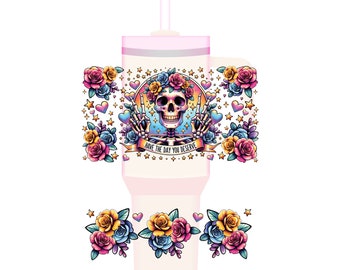 UV DTF 40 oz ready to apply Skeleton Have The Day You Deserve decal , tumbler decal, permanent sticker. UV wrap for quenchers . #3001