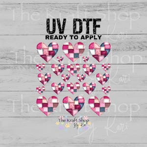 May include: UV DTF transfers featuring patchwork hearts in shades of pink, blue, and white. The design includes large and small heart shapes, ready to apply. The text "READY TO APPLY" is visible.