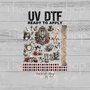 May include: UV DTF transfer sheet featuring an Alice in Wonderland theme. Includes images of a rabbit, keys, a pocket watch, roses, a skull, and the text "UV DTF READY TO APPLY". The Kraft Shop By Kari.