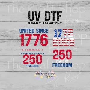 May include: UV DTF graphic with text "UV DTF READY TO APPLY". The design features the text "UNITED SINCE 1776" and "250 YEARS OF FREEDOM". The numbers 1776 and 2026 are in red, white, and blue.