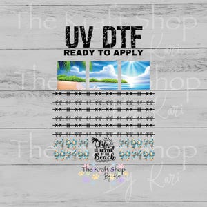 May include: UV DTF transfers with beach-themed designs. The image includes three beach scenes, heart and cross patterns, and text that reads "Life is Better at the Beach." Ready to apply.