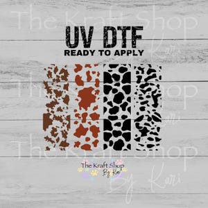 May include: Four vertical rectangular UV DTF transfer sheets featuring animal print patterns. Two strips display brown and white cow spots, while two strips display black and white cow spots. The text UV DTF READY TO APPLY is printed above.