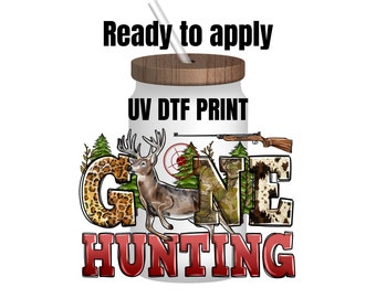 UV DTF Sticker print. Gone hunting deer decal, tumbler decal, permanent sticker. UV wrap for glass can tumbler. #9003