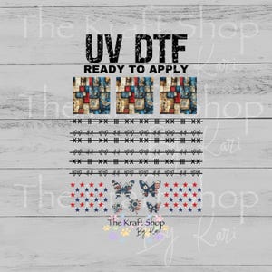 May include: UV DTF ready to apply transfers featuring patriotic designs. Includes patterns with books, barbed wire, hearts, stars, and butterflies with red, white, and blue accents. The Kraft Shop by Kari.