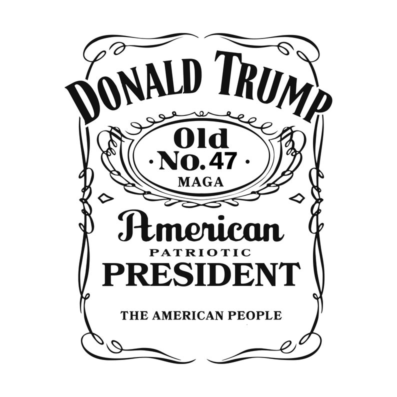 May include: Black and white graphic design with a vintage label style. The text reads "Donald Trump Old No. 47 MAGA American Patriotic President The American People".