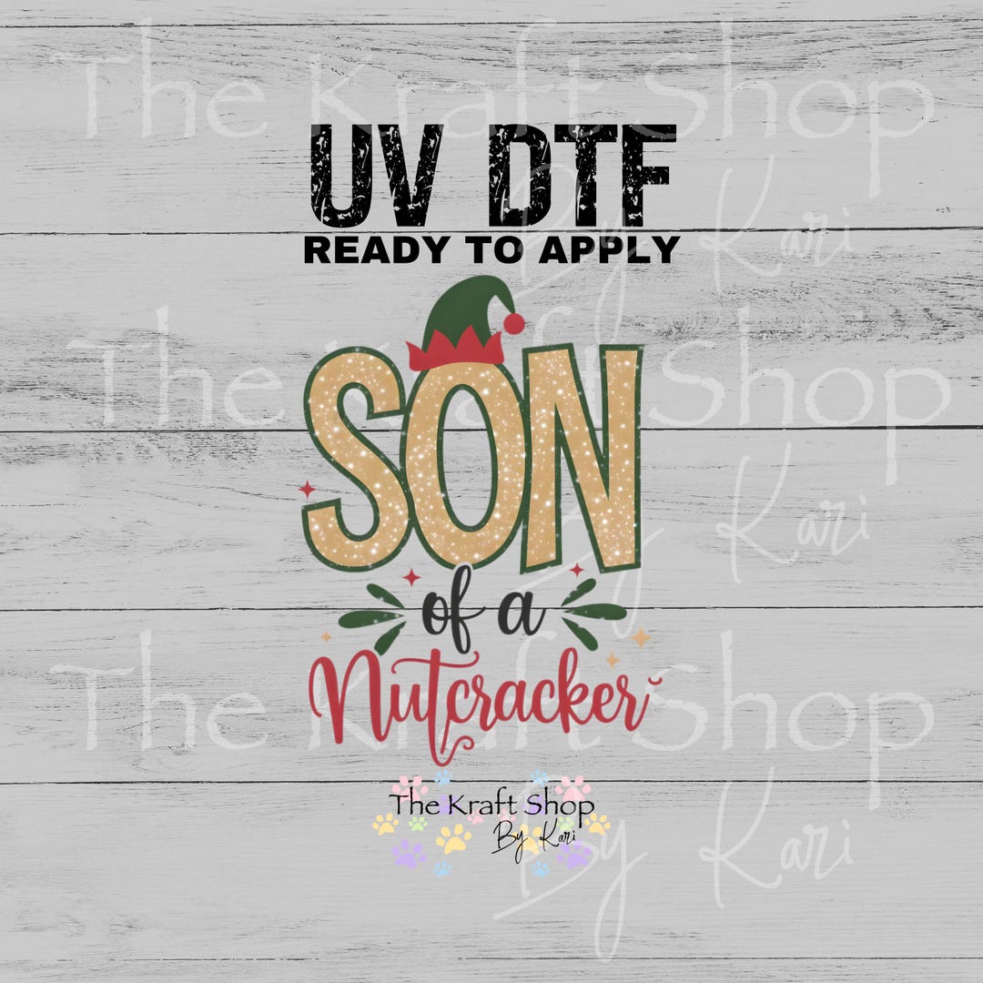 UV DTF Sticker Prints. Son of a Nutcracker Decal, Permanent Sticker ...