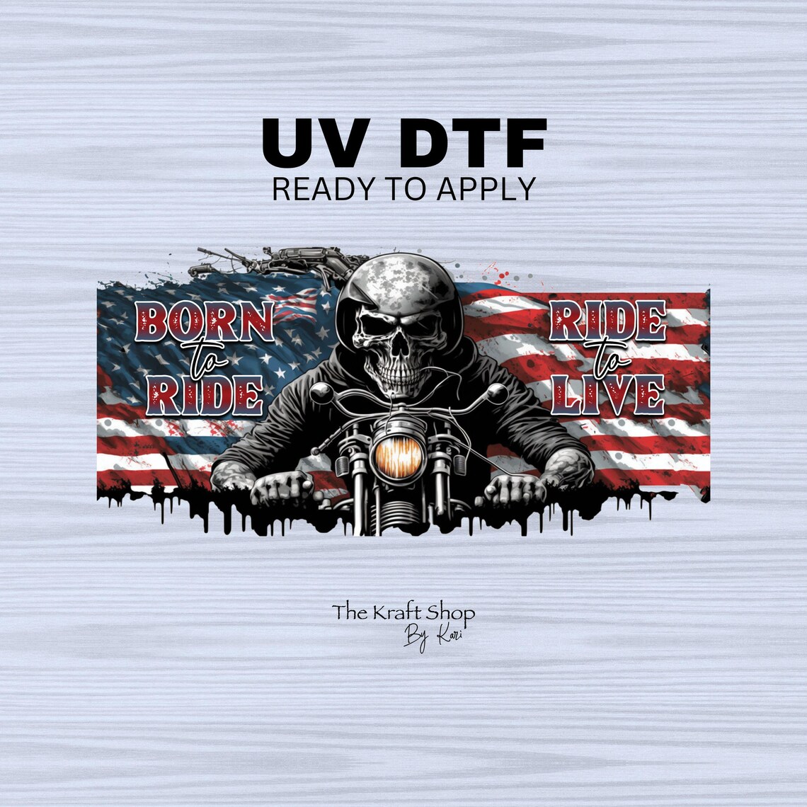 UV DTF Sticker Print. Biker Born to Ride Ride to Live With Flag Decals ...