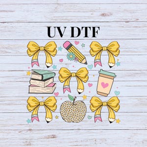 May include: A digital design file for a sublimation transfer, featuring a yellow bow, a pencil, a stack of books, a coffee cup, an apple, and the text "UV DTF".