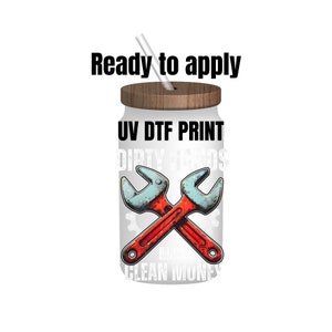 May include: A white can with a brown lid and a straw sticking out of the top. The can has a UV DTF print of two crossed wrenches with the text "Dirty Hands Make Clean Money".