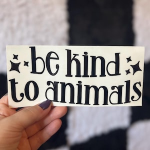 Be Kind to Animals Decal, Car Decal, Laptop Sticker, Animal Rights Decal, Animal Lover Gift,  Dog Lover Gift, Cat Decal, Cute Bumper Sticker