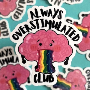 Always Overstimulated Club Sticker, ADHD Sticker, Funny Laptop Sticker, Neurodivergent Gift, Autism Sticker, Neurospicy, Mental Health