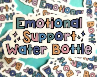 Emotional Support Water Bottle Sticker, Tumbler Sticker, Cute Sticker, Hydro Sticker, Mental Health Sticker, Funny Sticker, Vinyl Sticker
