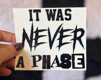 It Was Never a Phase Vinyl Decal, Emo Goth Car Sticker