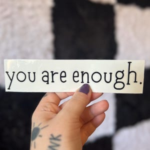 You Are Enough Decal, Car Decal, Motivational Laptop Sticker, Positive Affirmation Decal, Mental Health Matters, Daily Reminder, Cup Decal