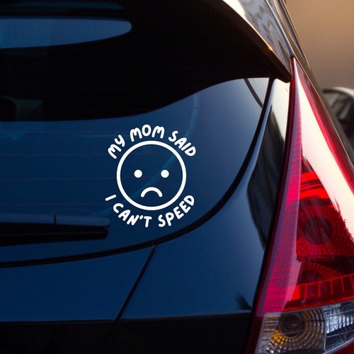 My Mom Said I Can't Speed Decal Car Decal Funny Bumper Etsy Ireland