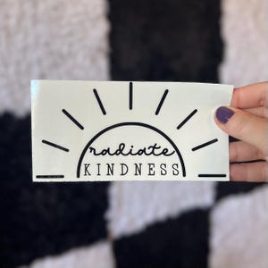 Radiate Kindness Vinyl Decal, Car Decal, Laptop Sticker, Be Kind, Decals for Tumblers, Wall Decal, Vinyl Decor, Aesthetic Stickers
