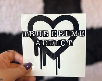 True Crime Addict Car Decal, Laptop Sticker