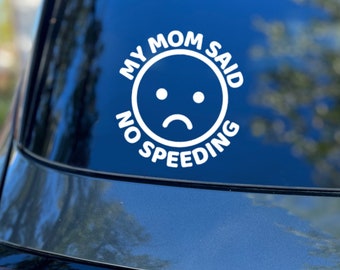 My Mom Said No Speeding Decal, Car Decal, Funny Bumper Sticker, Gift for New Driver, Car Lover Gift, Meme Sticker, Car Accessories