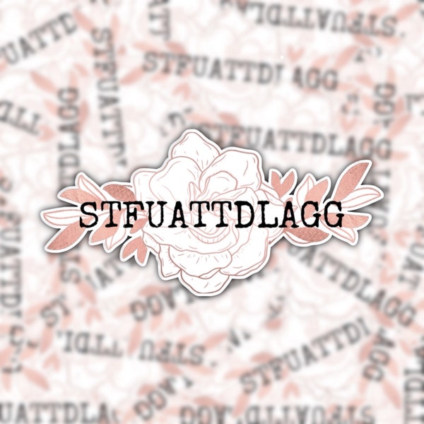 STFUATTDLAGG Sticker, Romance Book Sticker, Bookworm Gift, Booktok, Smut Sticker, IYKYK, EReader Accessories, Reader Gift, Waterproof Vinyl