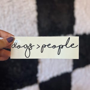 Dogs Are Better Than People Vinyl Decal, Car Decal, Laptop Sticker, Dog Decal, Gifts for Dog Lovers, Girly Vinyl, Stocking Stuffers