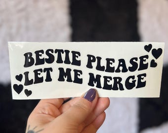 Bestie Please Let Me Merge Decal, Car Decal, Funny Bumper Sticker, New Driver Gift, Teen Car Accessories, Car Sticker, Girly Car Decal
