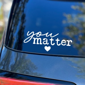 You Matter Decal, Car Decal, Laptop Sticker, Mental Health Decal, Inspirational Sticker, Positive Decal, 988, Kindness, Suicide Awareness
