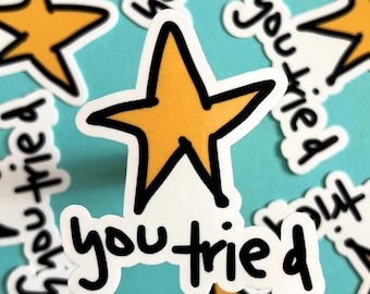 You Tried Star Die Cut Sticker, Funny Stickers For Laptop