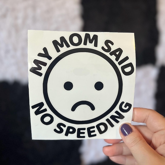 My Mom Said No Speeding Decal, Car Decal, Funny Bumper Sticker, Gift for New Driver, Car Lover Gift, Meme Sticker, Car Accessories