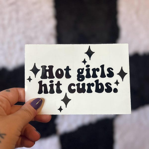 Hot Girls Hit Curbs Decal, Car Decal, Friend Gift, Gifts for Girlfriend, Funny Sticker, Bad Driver Decal, Hot Girl Sticker, Humorous Vinyl