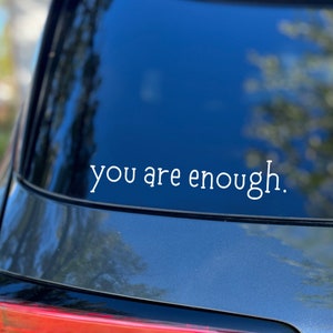 You Are Enough Decal, Car Decal, Motivational Laptop Sticker, Positive Affirmation Decal, Mental Health Matters, Daily Reminder, Cup Decal