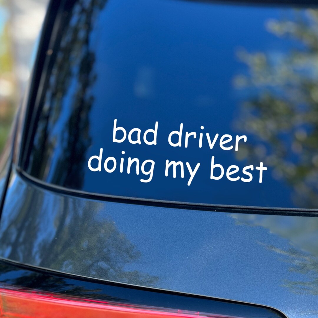 Bad Driver Doing My Best Decal Car Decal Teen Gift Funny - Etsy