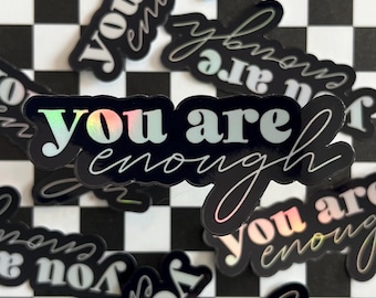 You Are Enough, Holographic Sticker, Motivational Friend Gift, Daily Affirmation, Planner Sticker, Mental Health Sticker, Self Love Sticker