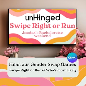 May include: A sign with the words "unHinged Swipe Right or Run" and "Jessica's Bachelorette weekend". Below, the text "Hilarious Gender Swap Games Swipe Right or Run & Who's most Likely" is displayed.
