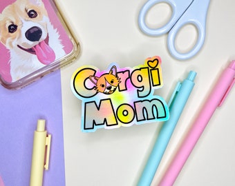 HOLOGRAPHIC Corgi Mom Sticker | Dog Mom | Cute Kawaii Stationery | Die Cut Vinyl Sticker | Good for Planners/Journals, Water Bottles, Laptop