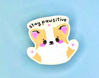Stay Pawsitive | Motivational Corgi | Matte Vinyl Sticker | Kawaii Cute Bujo Planner Journal Laptop Decal