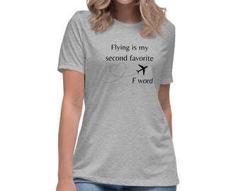 Fliegen ist mein zweitliebstes F-Wort - Frauen T-Shirt