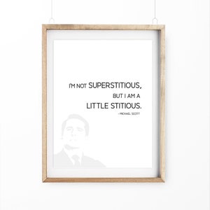 Printable Michael Scott Quote - I&#39;m not superstitious, but I am a little stitious. Funny Wall Art, Simple Wall Art, Printable Wall Art.