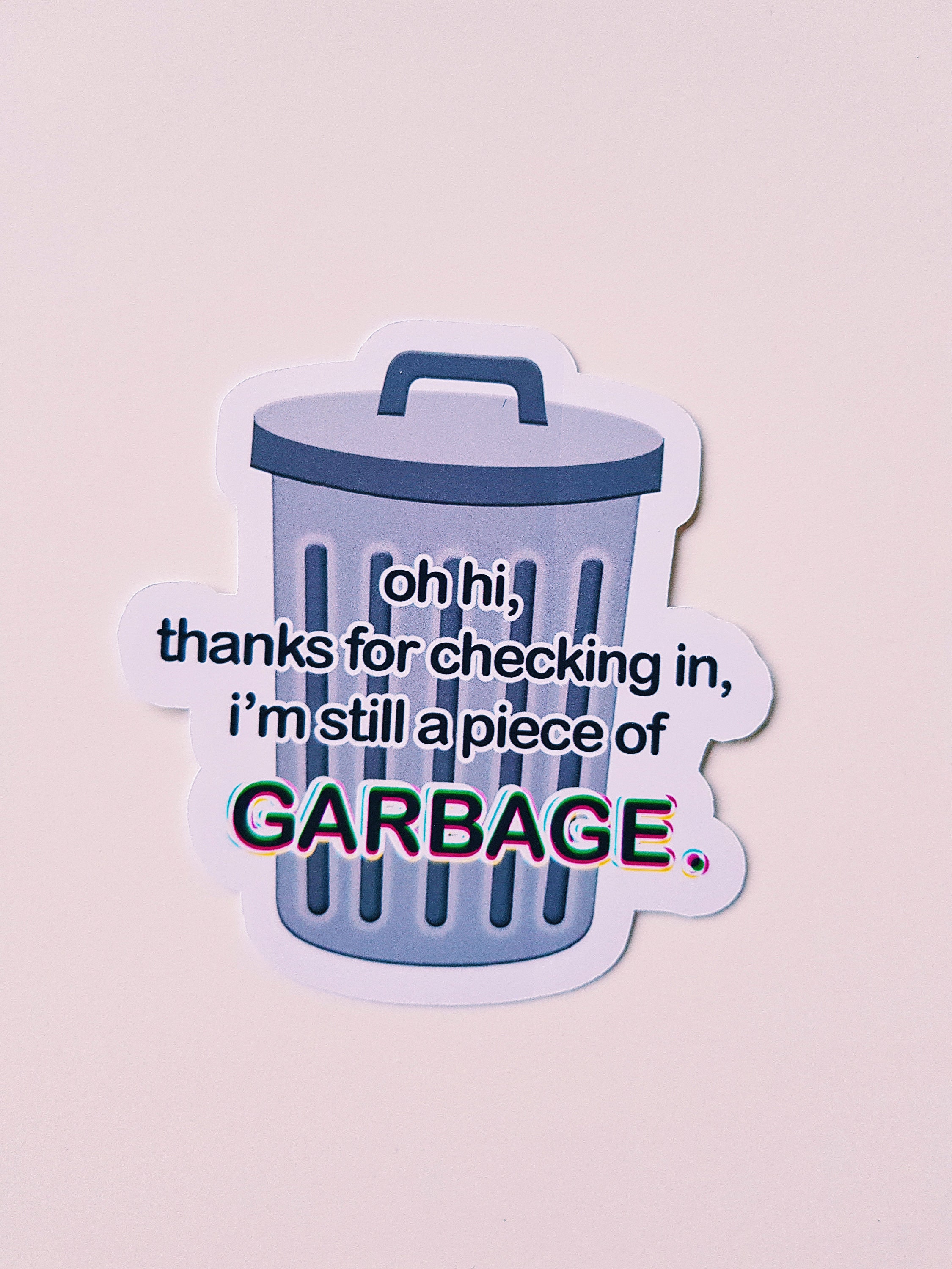 Meme Sticker I'm still a piece of garbage. Etsy