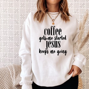 Coffee Gets Me Started Jesus Keeps Me Going - Screen Print Transfer, Matte Print, T-Shirt Print