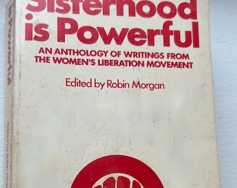 Vintage paperback copyright 1970 - SISTERHOOD IS POWERFUL - An Anthology of Writings from The Women's Liberation Movement