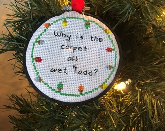 Why is the Carpet Wet, Todd? Christmas Vacation Cross Stitch Christmas Ornament